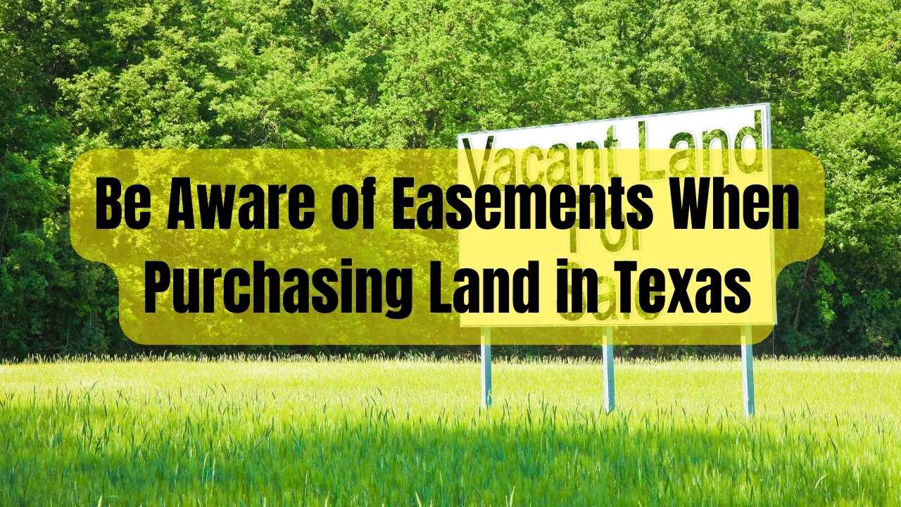 Be Aware of Easements When Buying Land in Texas Land Rights Law, PLLC