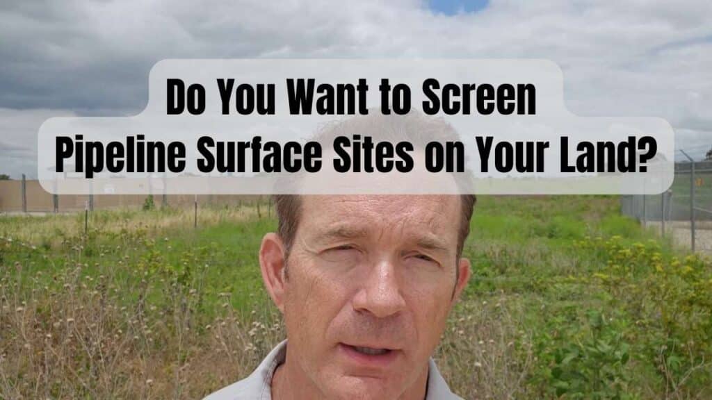 Do You Want to Screen Pipeline Surface Sites on Your Land