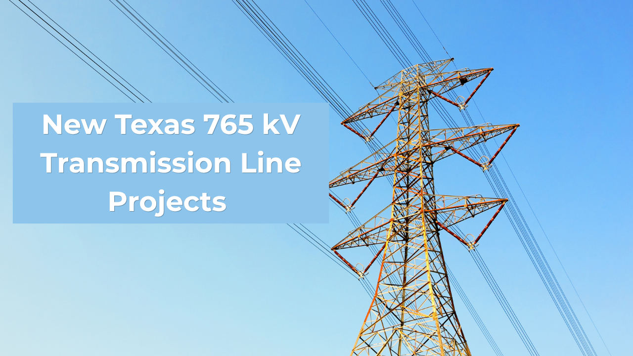New Texas 765 kV Transmission Line Projects Could Impact Landowners ...